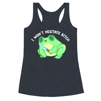 I Won't Hesitate Bitch Frog Racerback Tank