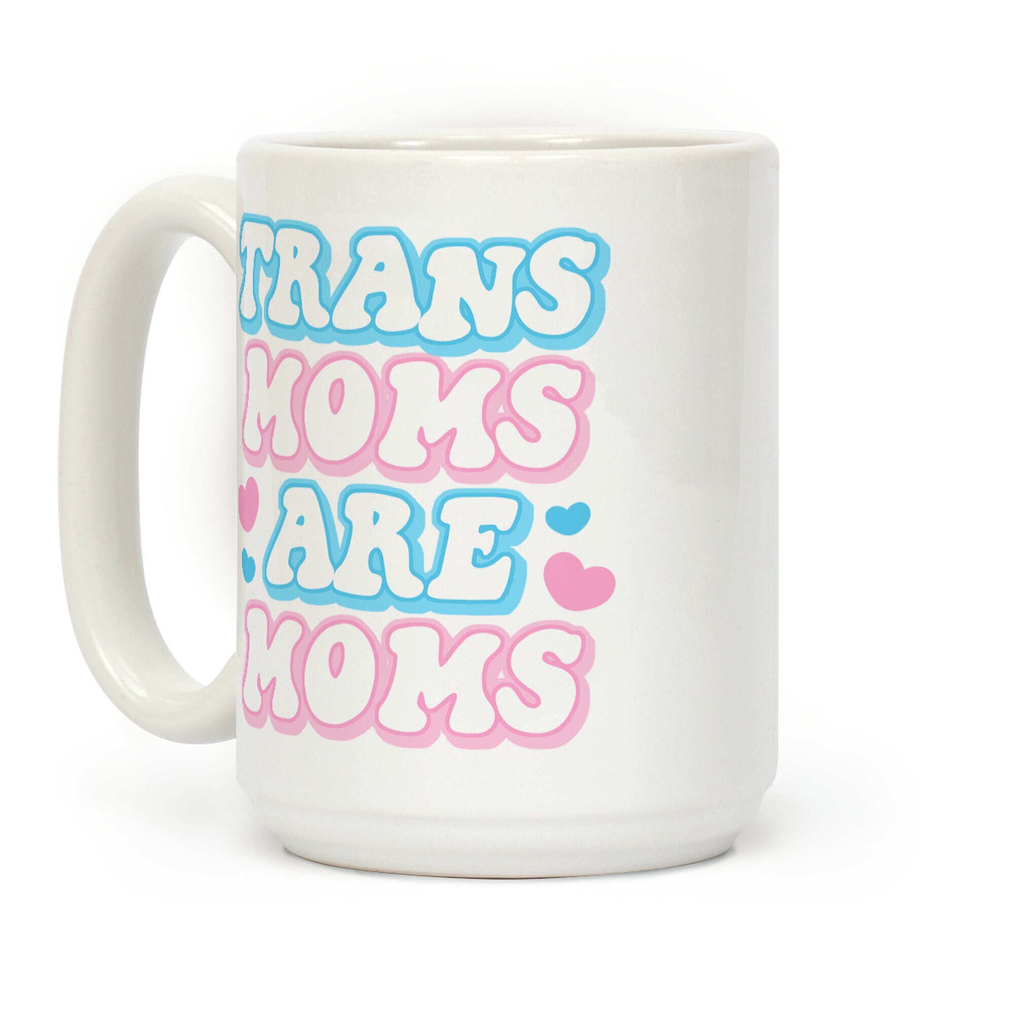 Trans Moms Are Moms Coffee Mug
