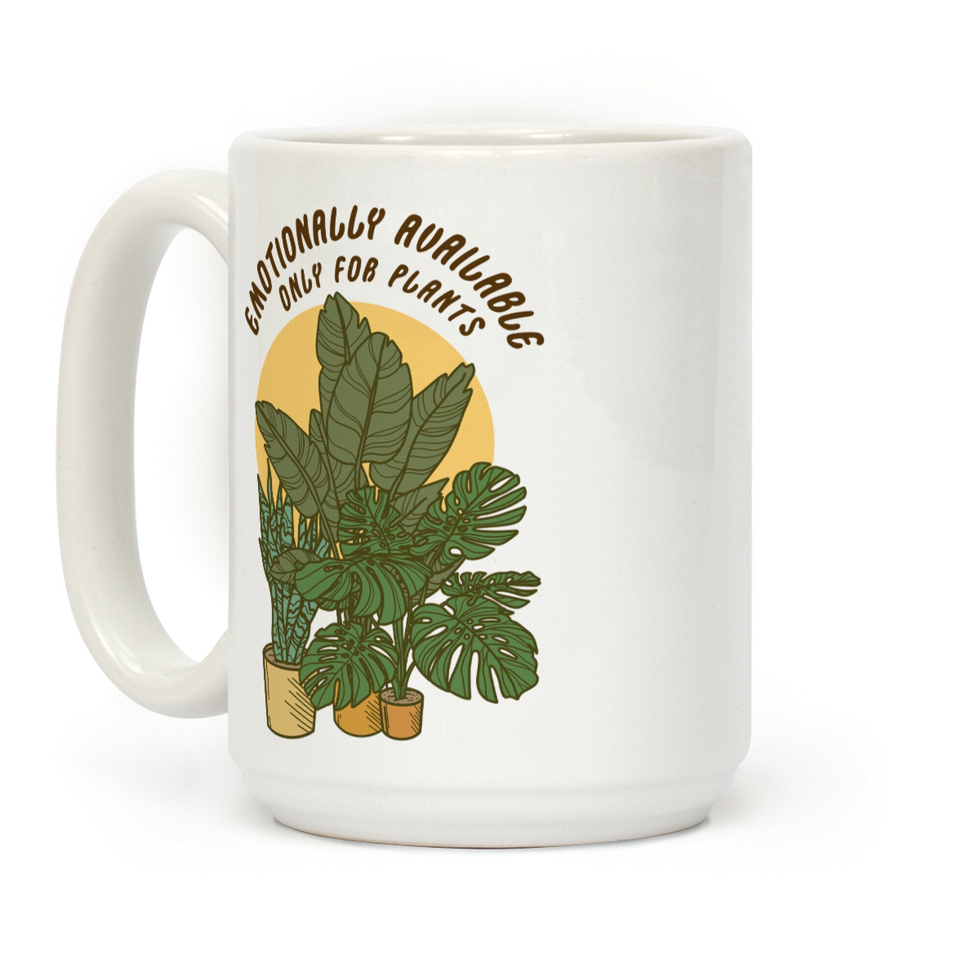 Emotionally Available Only For Plants Coffee Mug