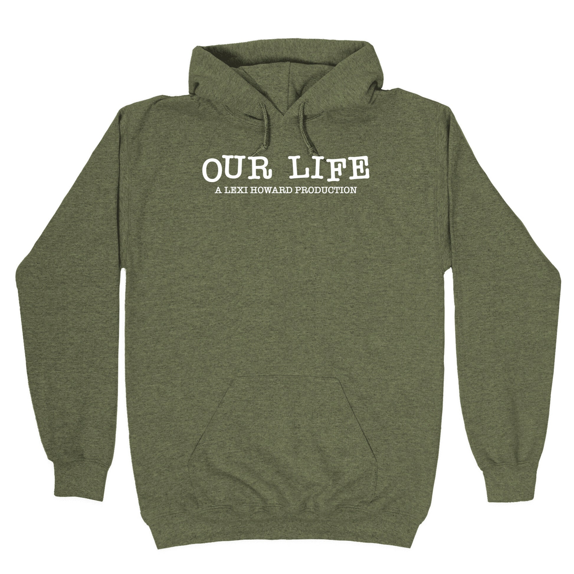 Our Life: A Lexi Howard Production Hoodie