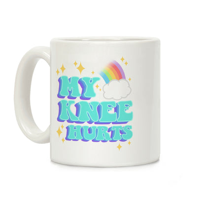 My Knee Hurts Coffee Mug