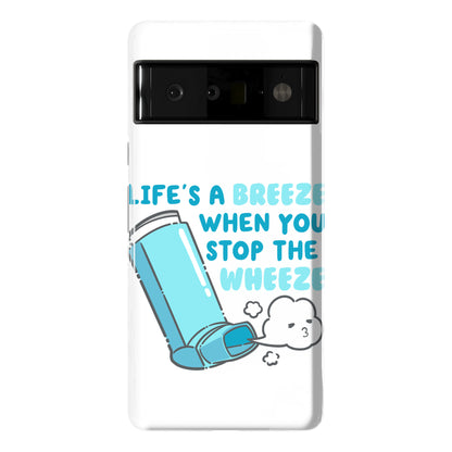 Life's A Breeze When You Stop The Wheeze Phone Case