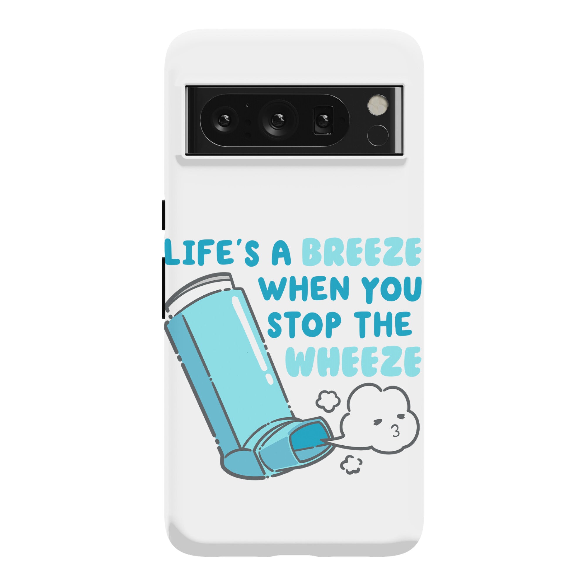 Life's A Breeze When You Stop The Wheeze Phone Case
