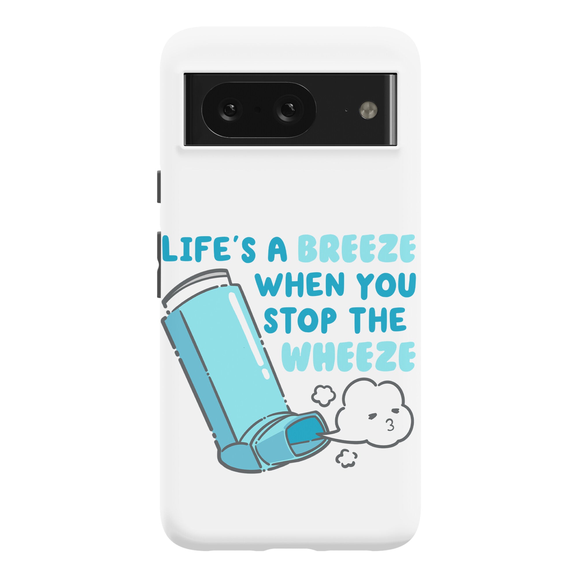 Life's A Breeze When You Stop The Wheeze Phone Case