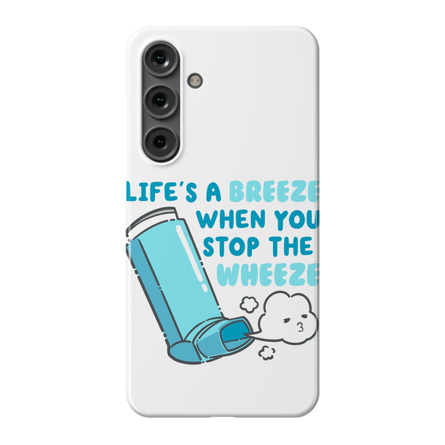 Life's A Breeze When You Stop The Wheeze Phone Case