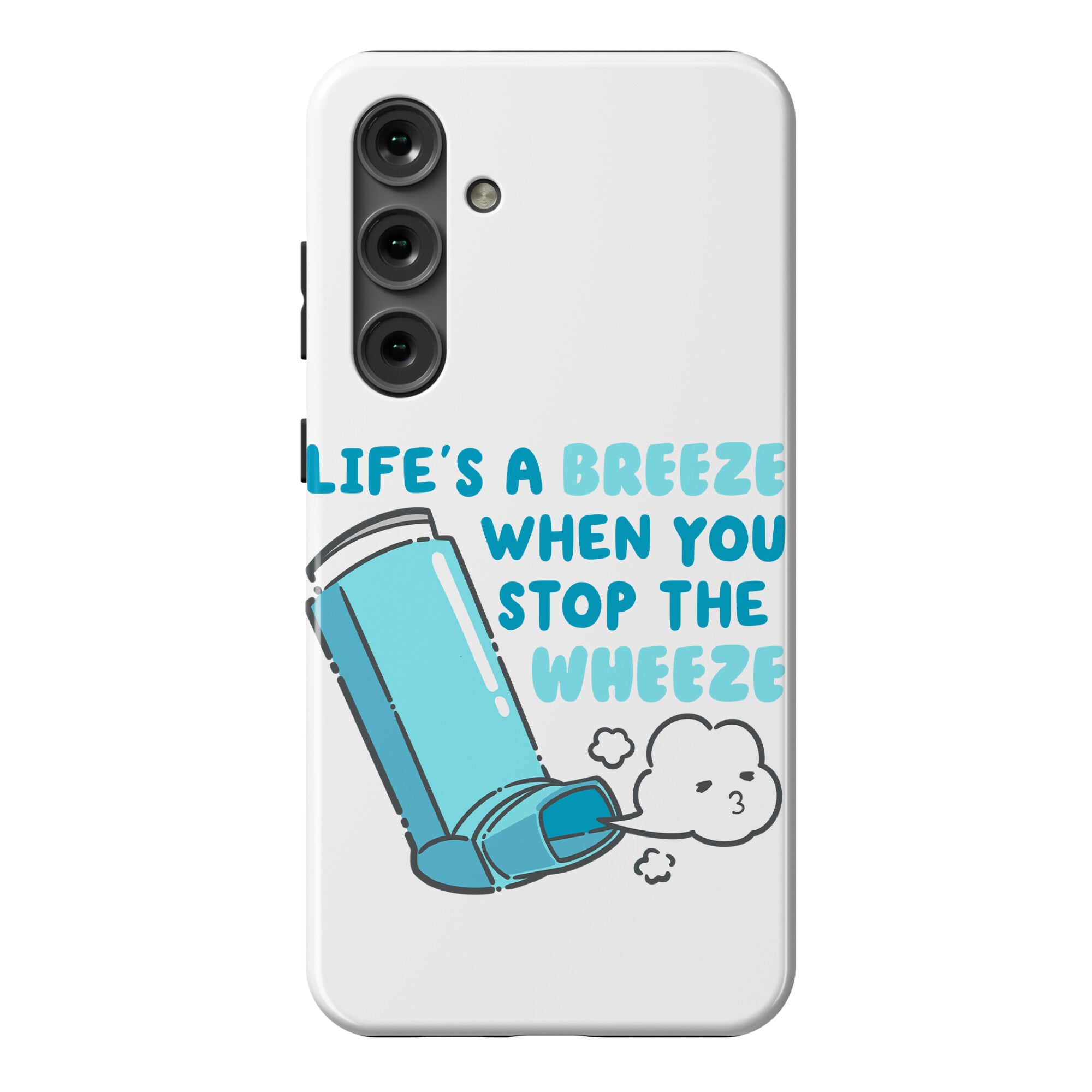 Life's A Breeze When You Stop The Wheeze Phone Case