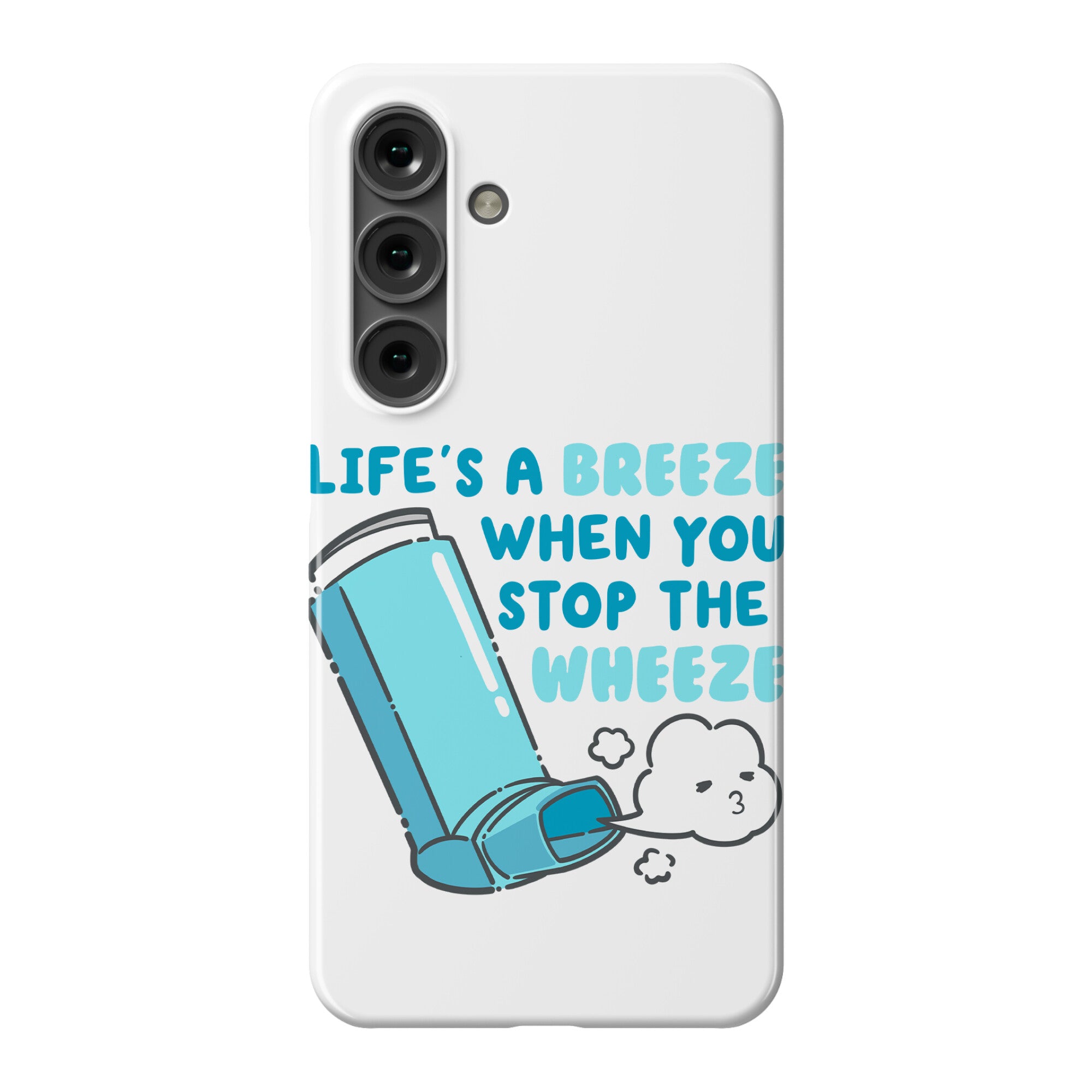 Life's A Breeze When You Stop The Wheeze Phone Case