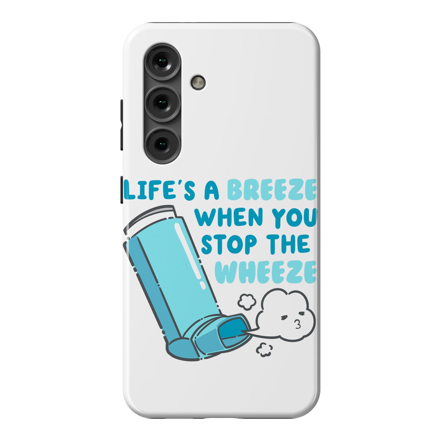 Life's A Breeze When You Stop The Wheeze Phone Case