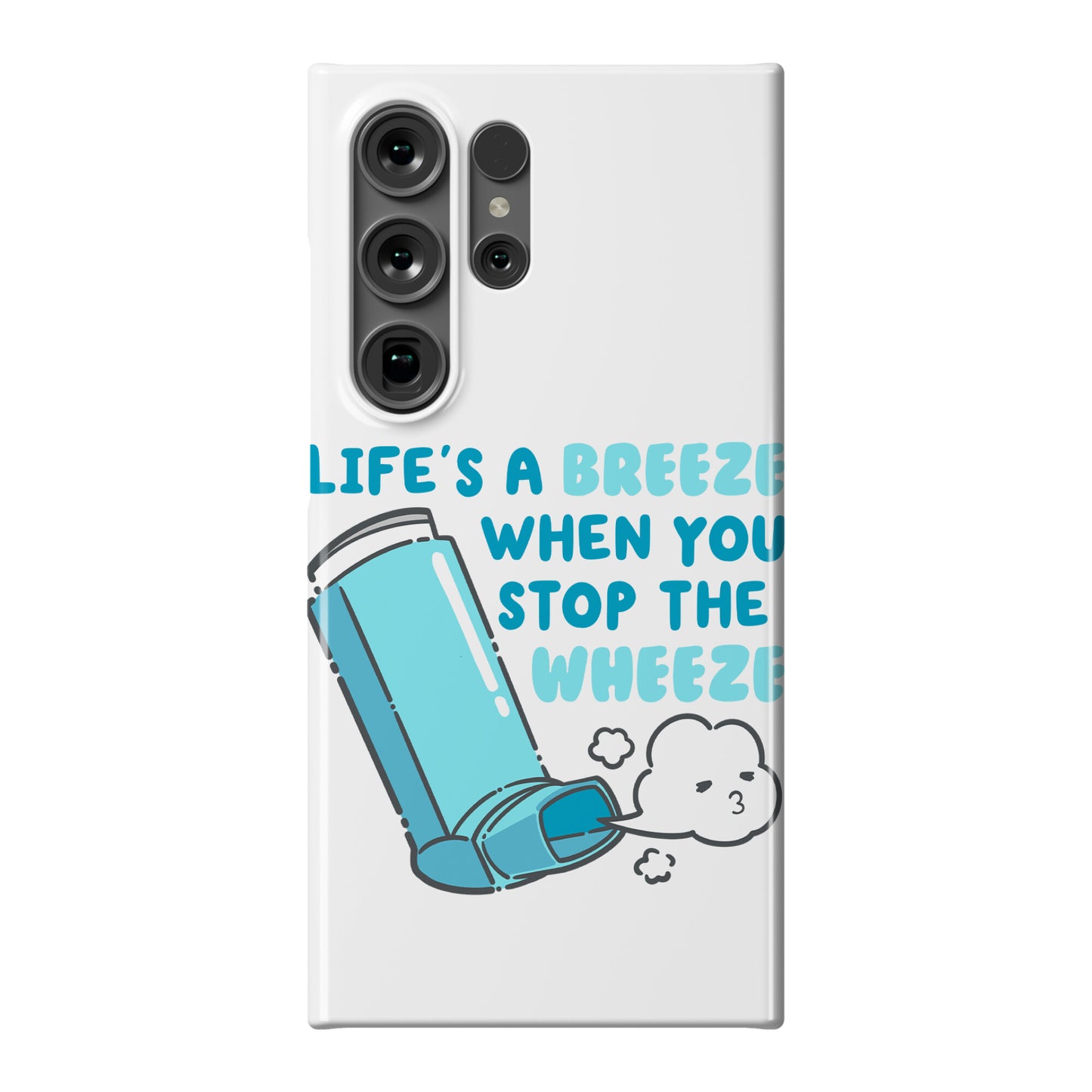 Life's A Breeze When You Stop The Wheeze Phone Case