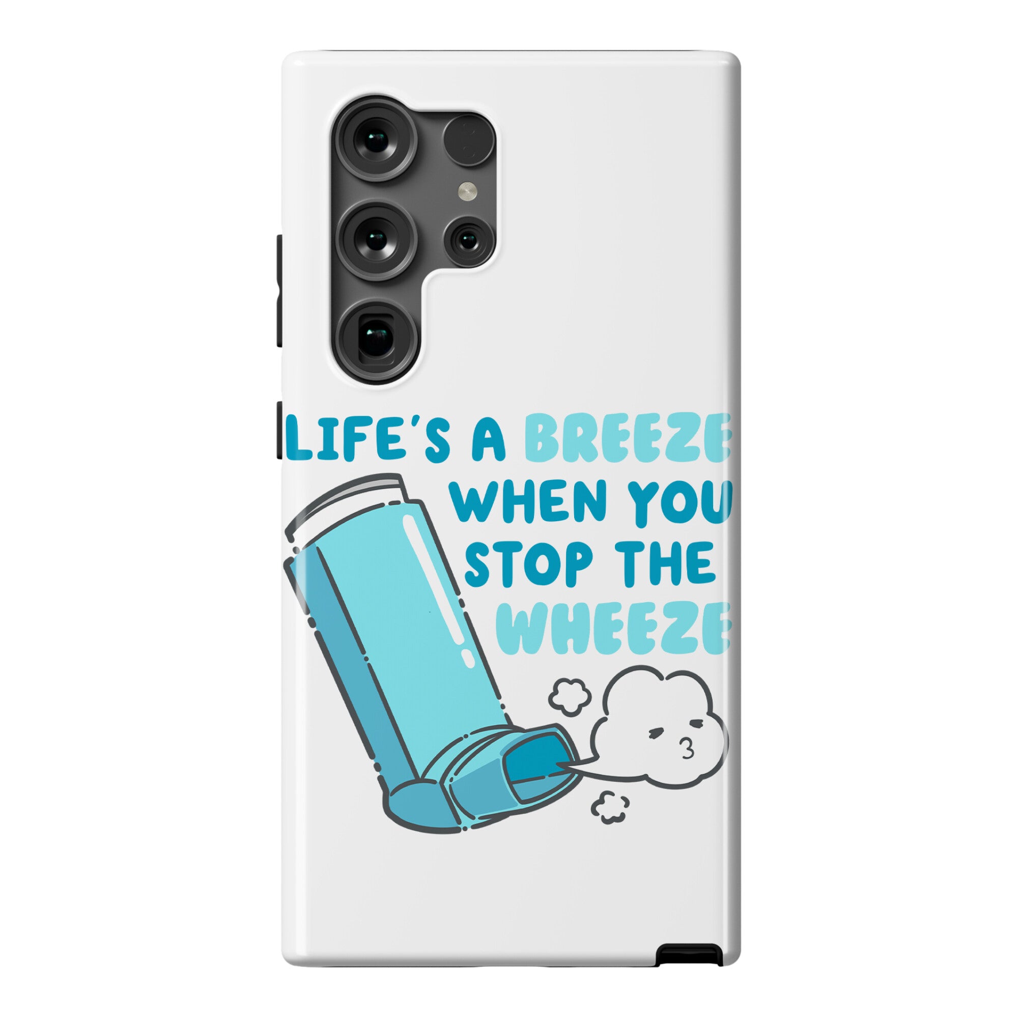 Life's A Breeze When You Stop The Wheeze Phone Case