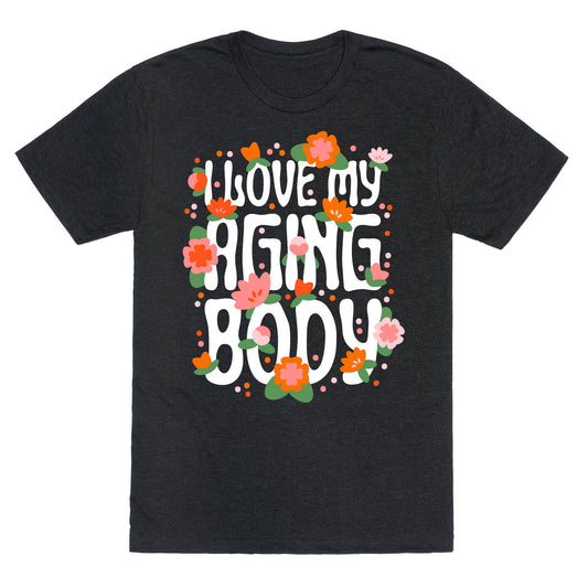 I Love My Aging Body Unisex Triblend Tee