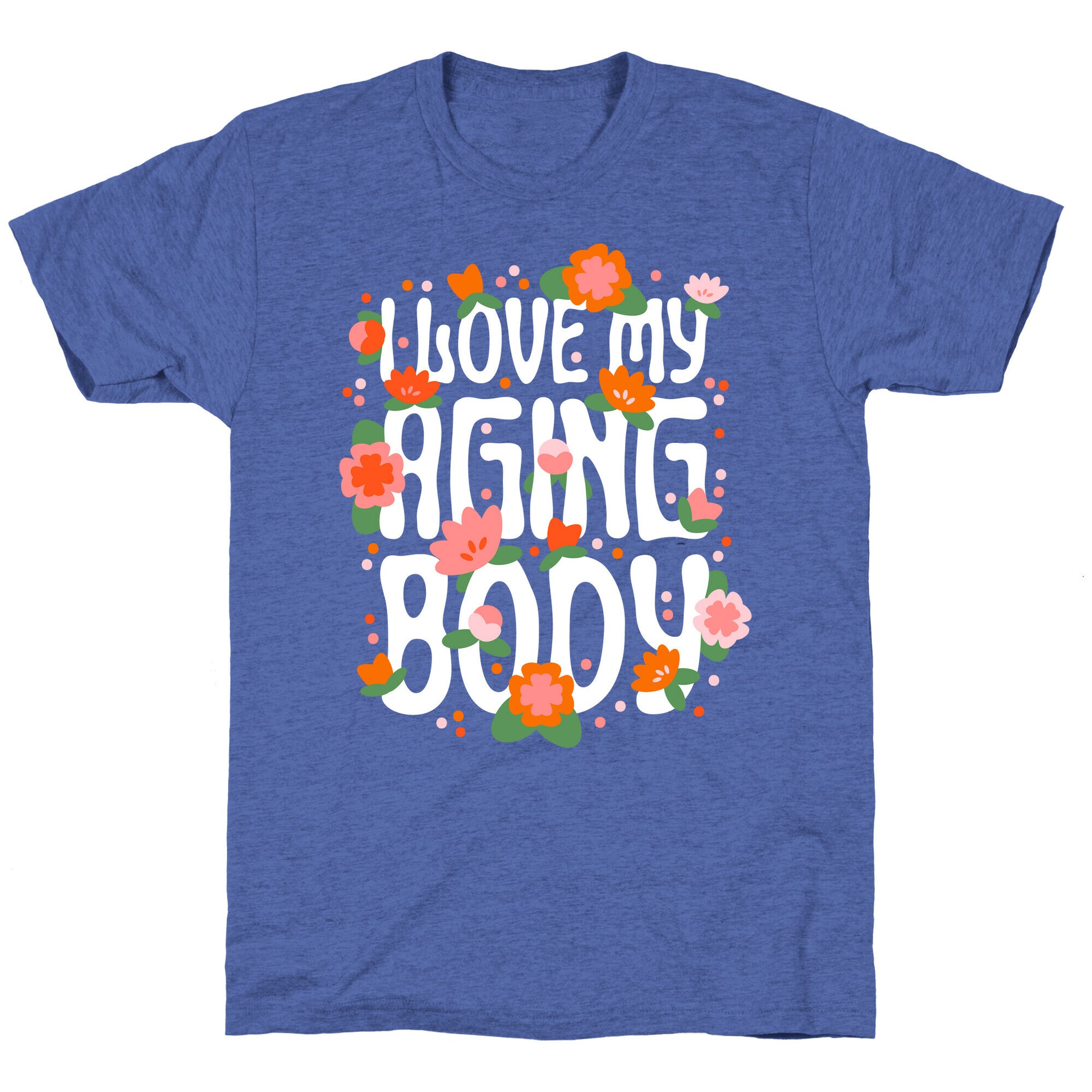 I Love My Aging Body Unisex Triblend Tee