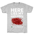 Here Lies My Failures T-Shirt