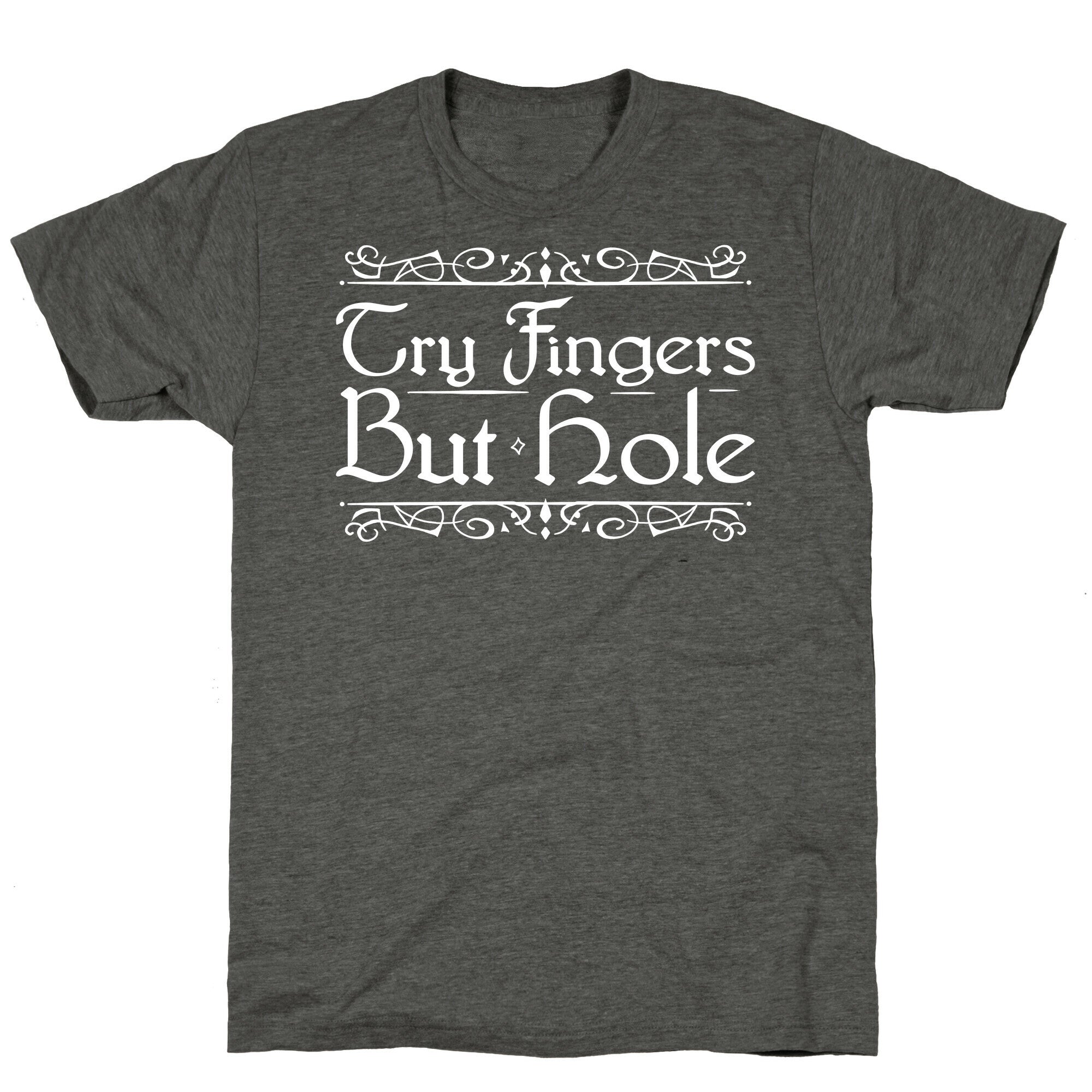 Try Fingers But Hole Unisex Triblend Tee