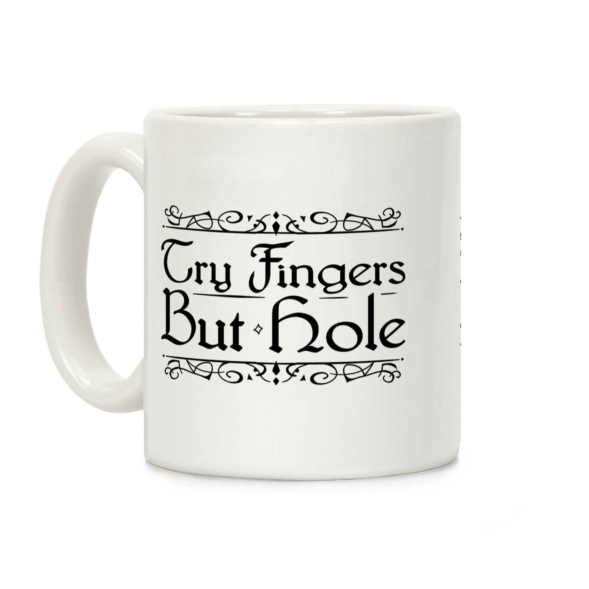 Try Fingers But Hole Coffee Mug