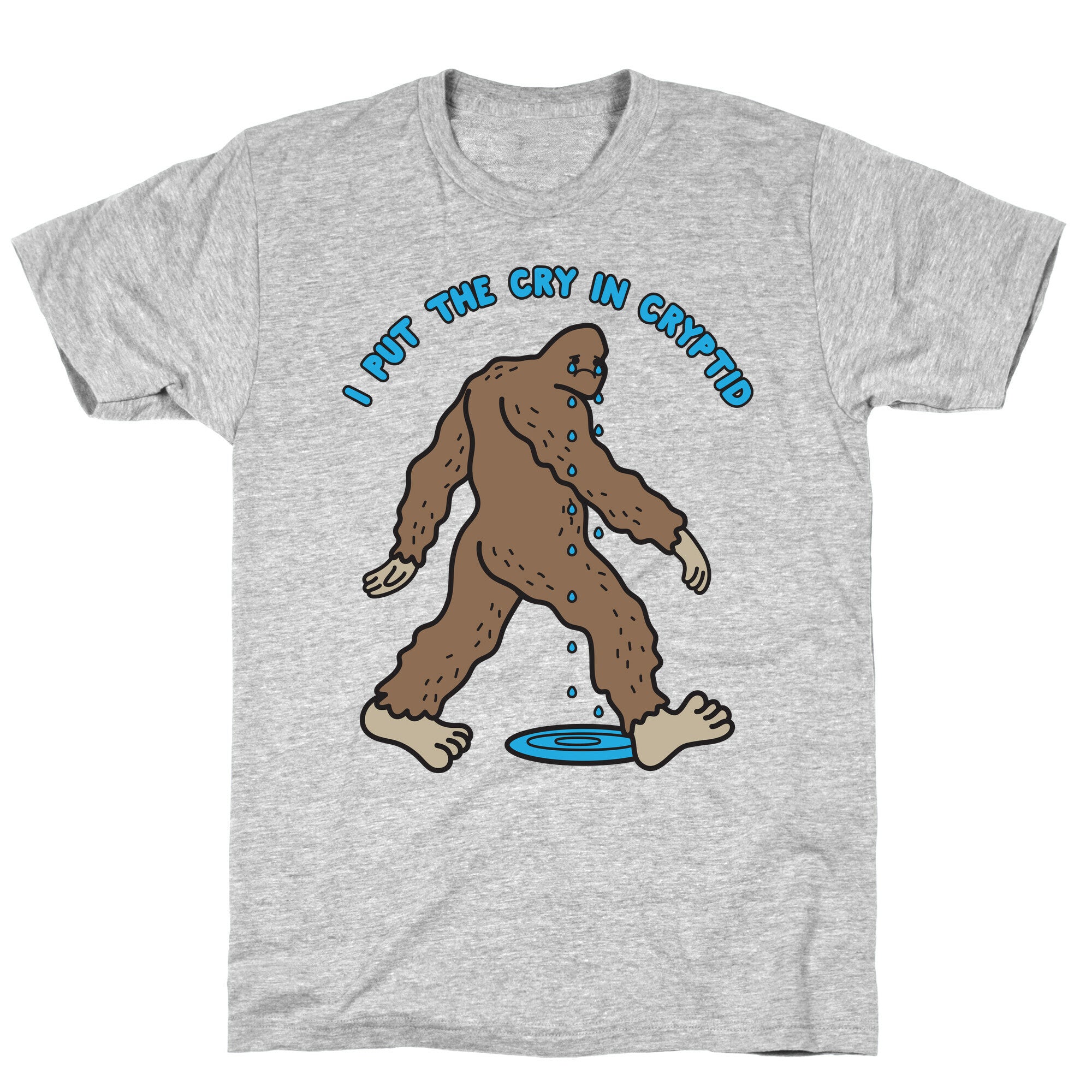 I Put The Cry In Cryptid Bigfoot T-Shirt