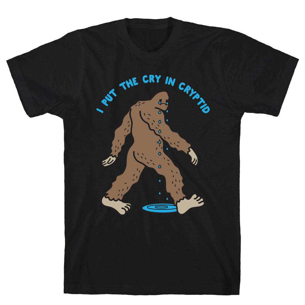 I Put The Cry In Cryptid Bigfoot T-Shirt