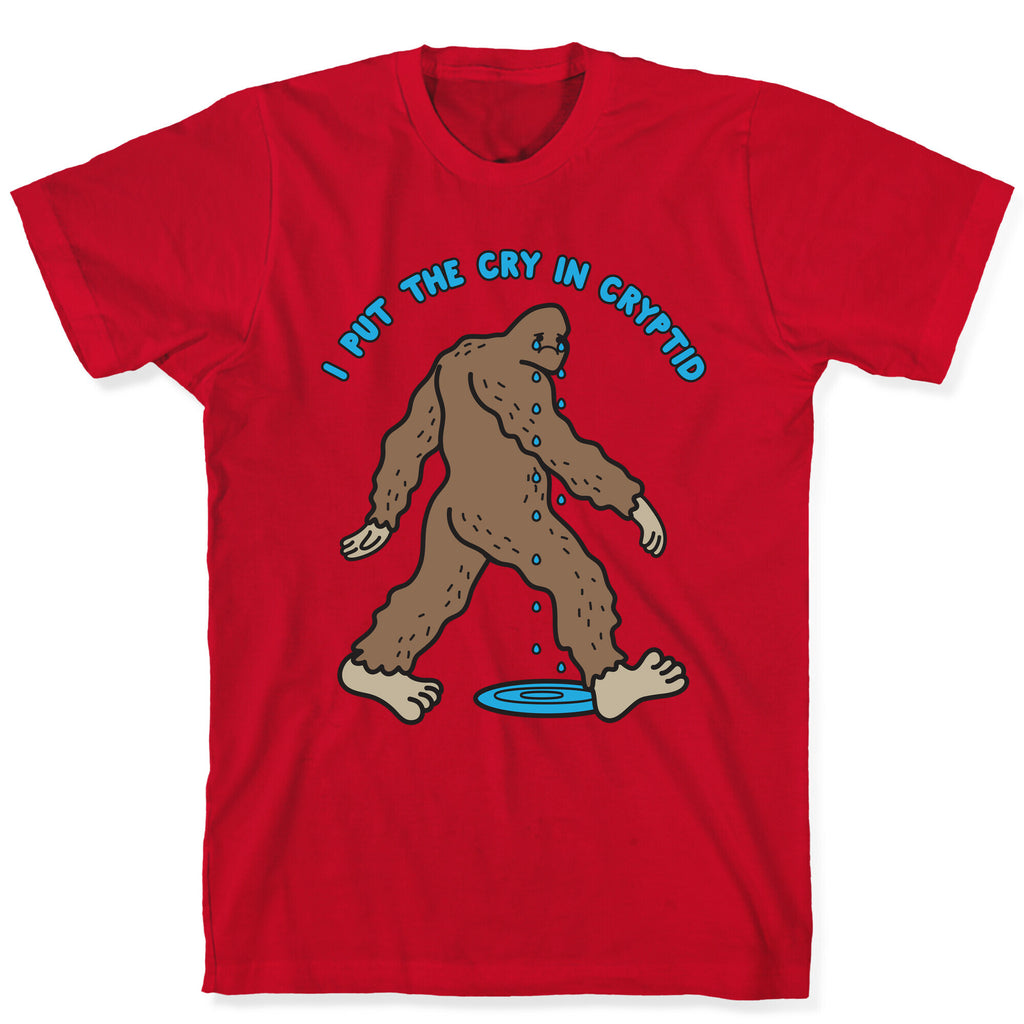 I Put The Cry In Cryptid Bigfoot T-Shirt