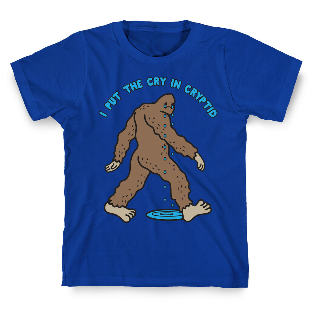 I Put The Cry In Cryptid Bigfoot T-Shirt