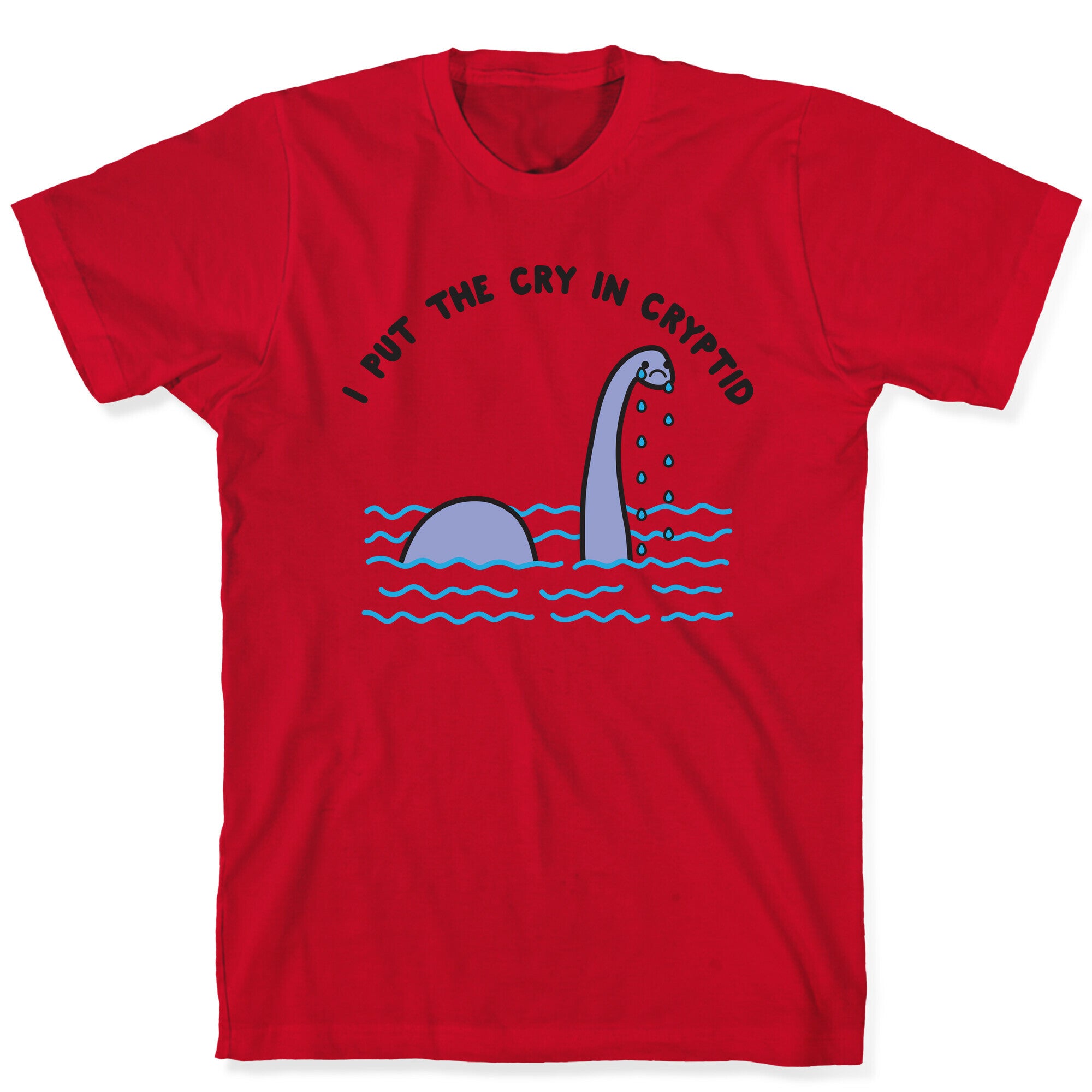 I Put The Cry In Cryptid Nessie T-Shirt