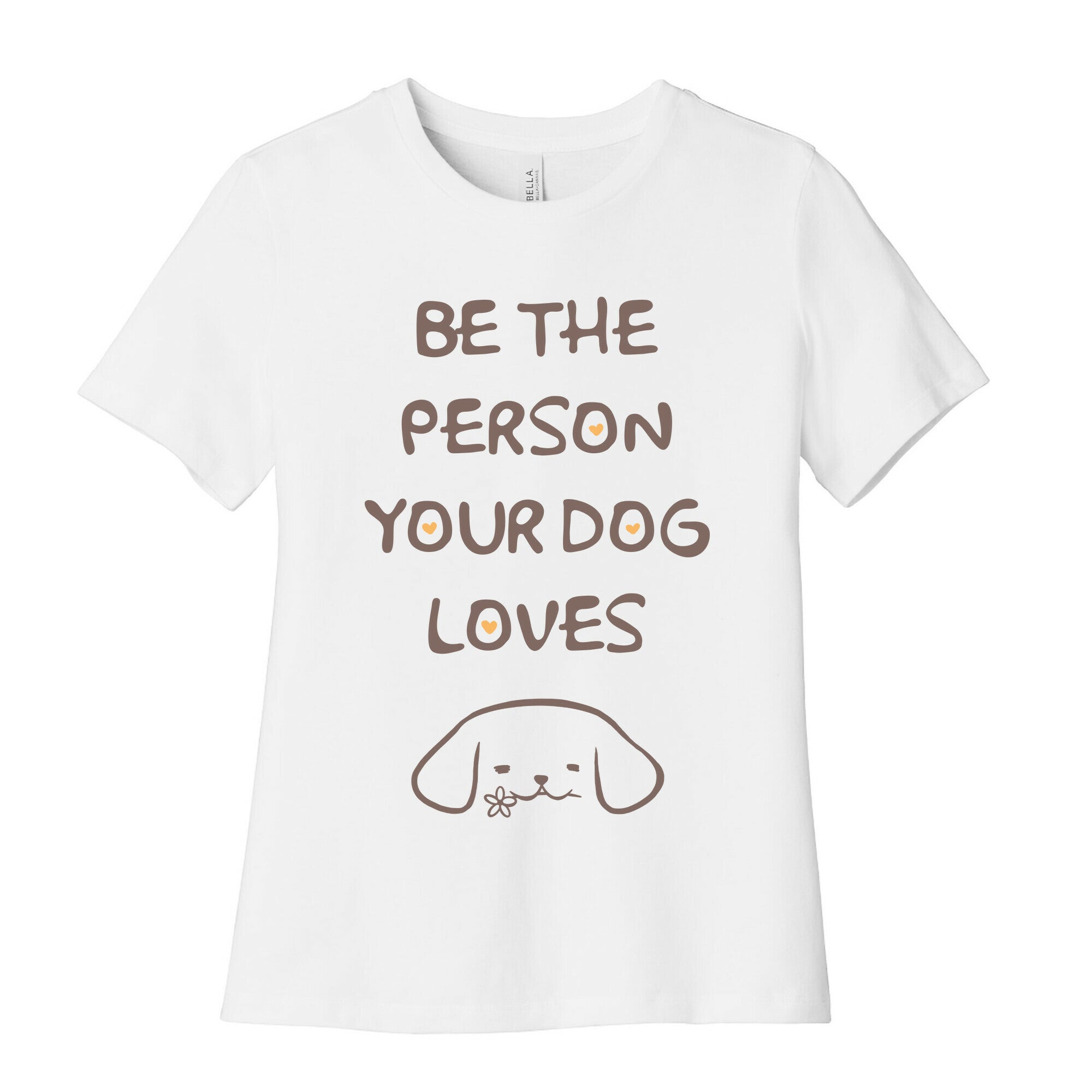 Be The Person Your Dog Loves Women's Cotton Tee