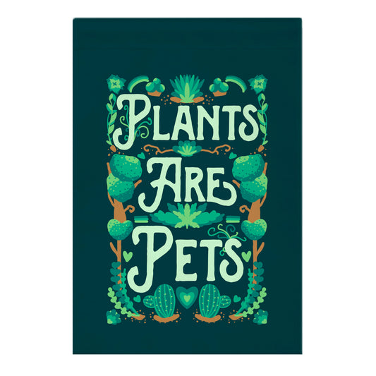 Plants Are Pets Garden Flag