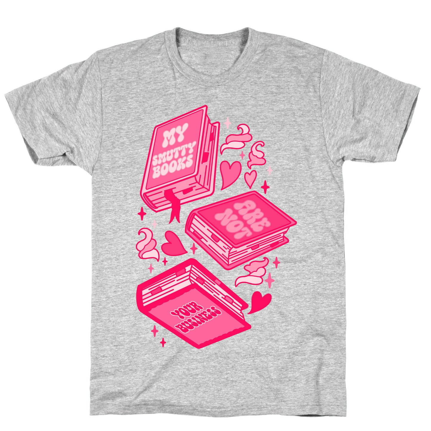 My Smutty Books Are Not Your Business T-Shirt
