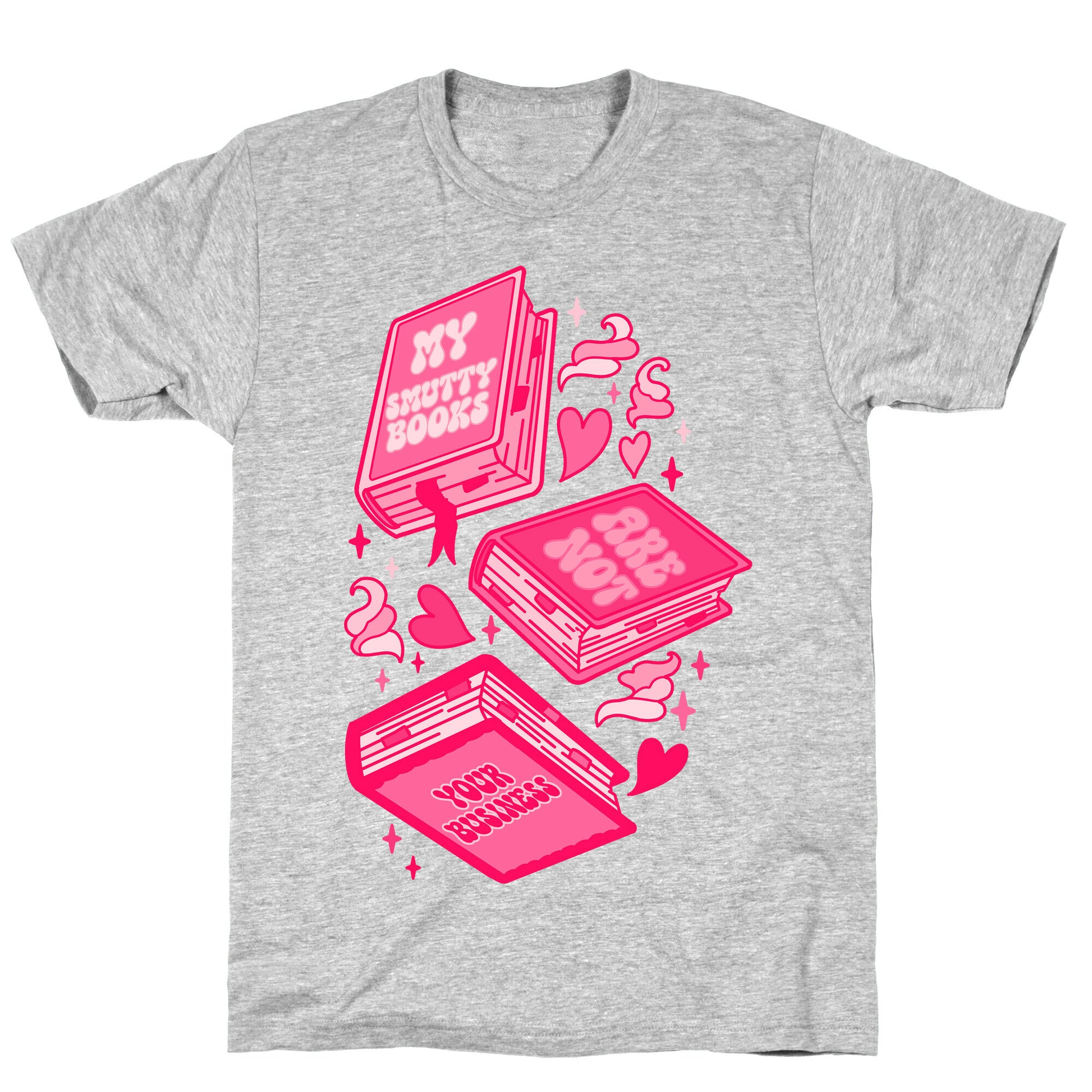My Smutty Books Are Not Your Business T-Shirt