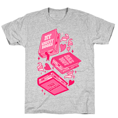 My Smutty Books Are Not Your Business T-Shirt