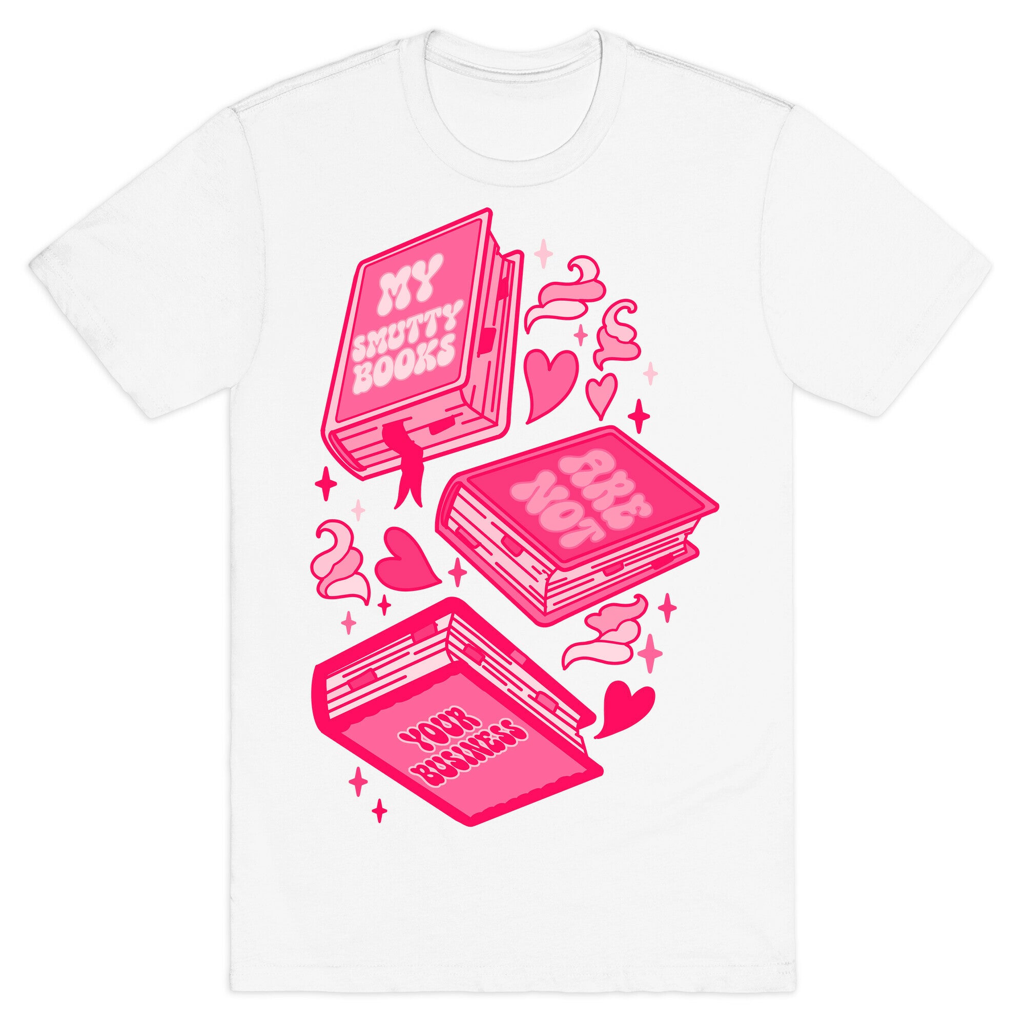 My Smutty Books Are Not Your Business T-Shirt