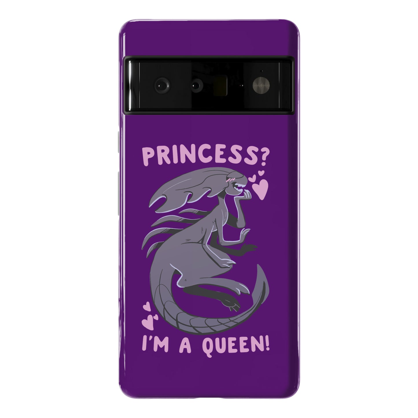 Princess? I'm a Xenomorph Queen! Phone Case