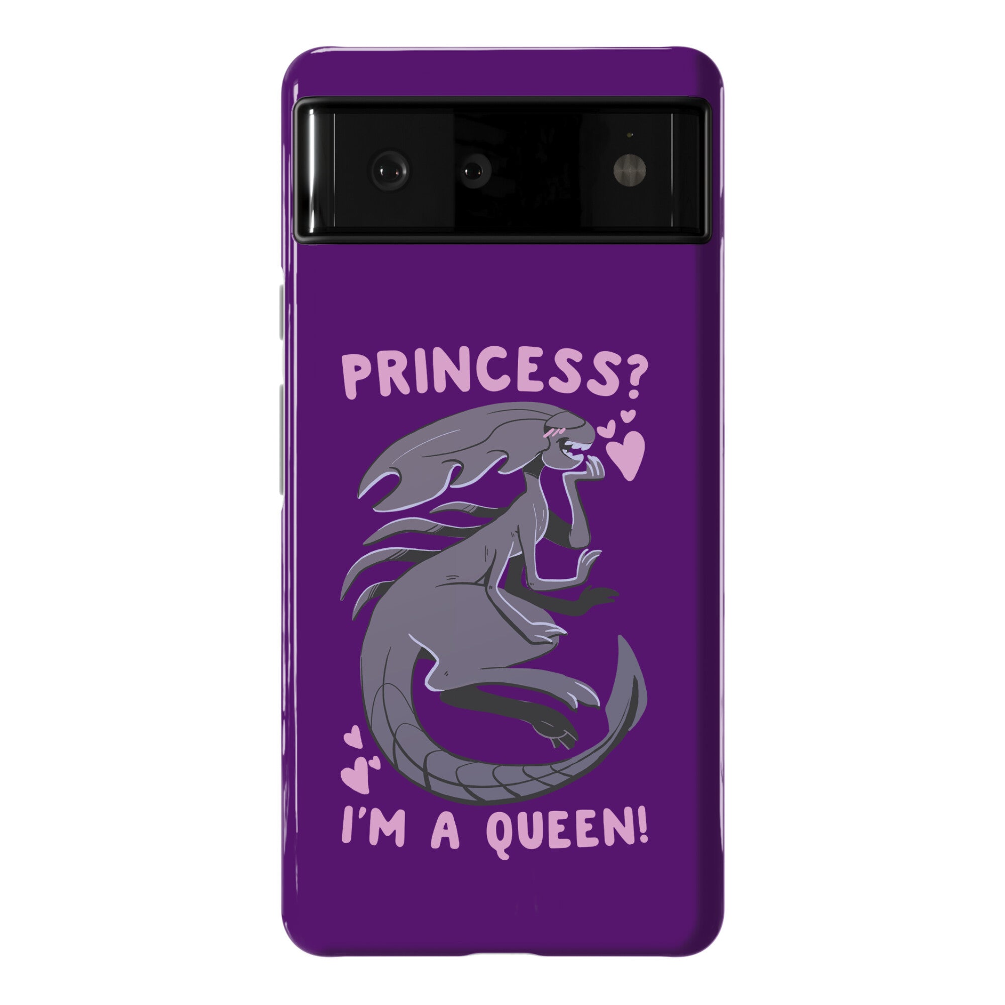 Princess? I'm a Xenomorph Queen! Phone Case