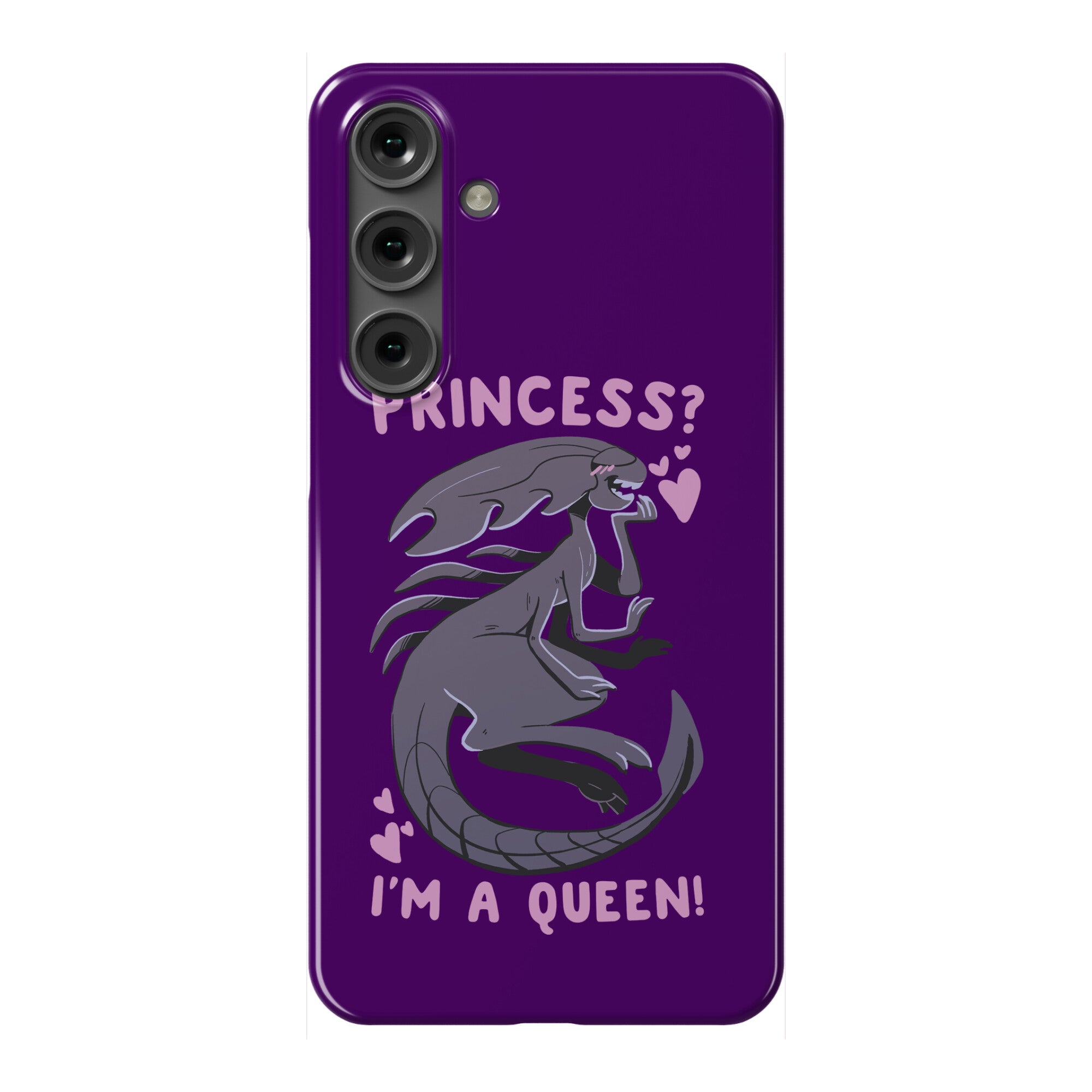 Princess? I'm a Xenomorph Queen! Phone Case
