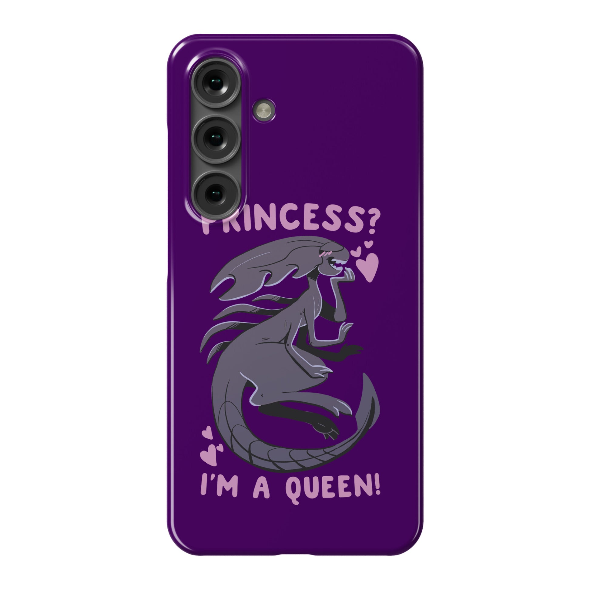 Princess? I'm a Xenomorph Queen! Phone Case