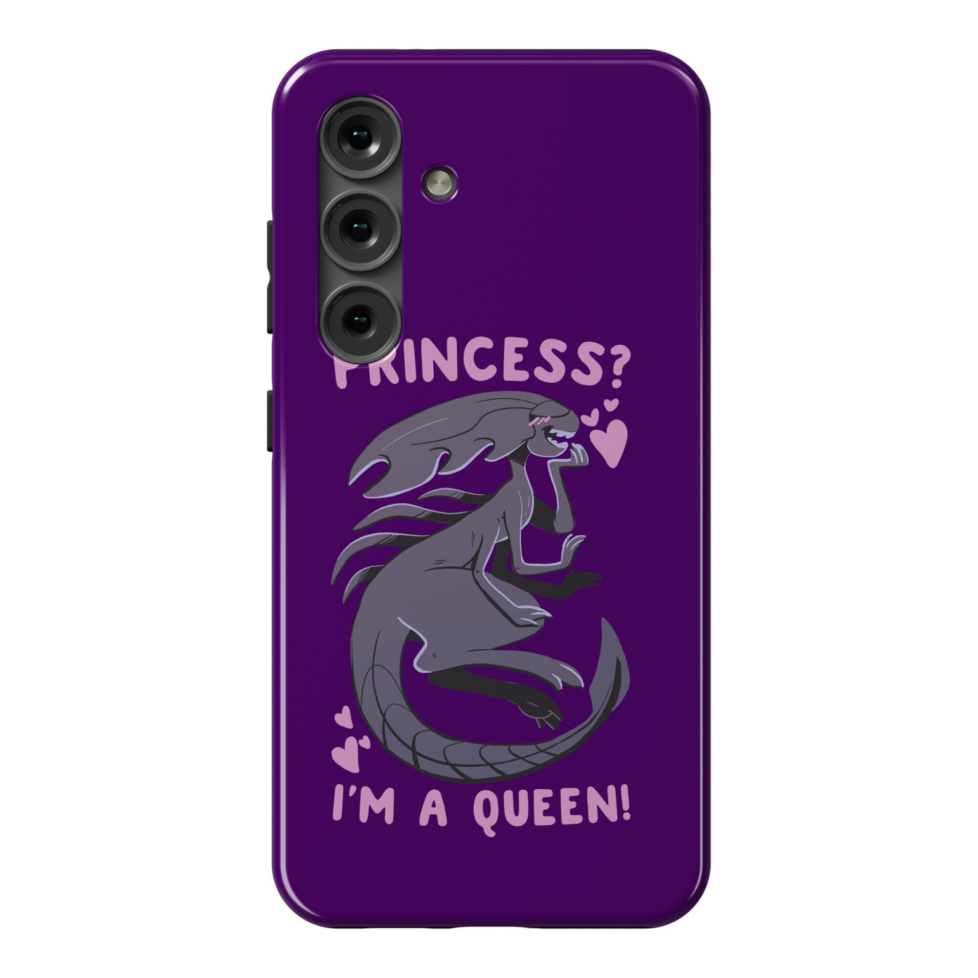 Princess? I'm a Xenomorph Queen! Phone Case
