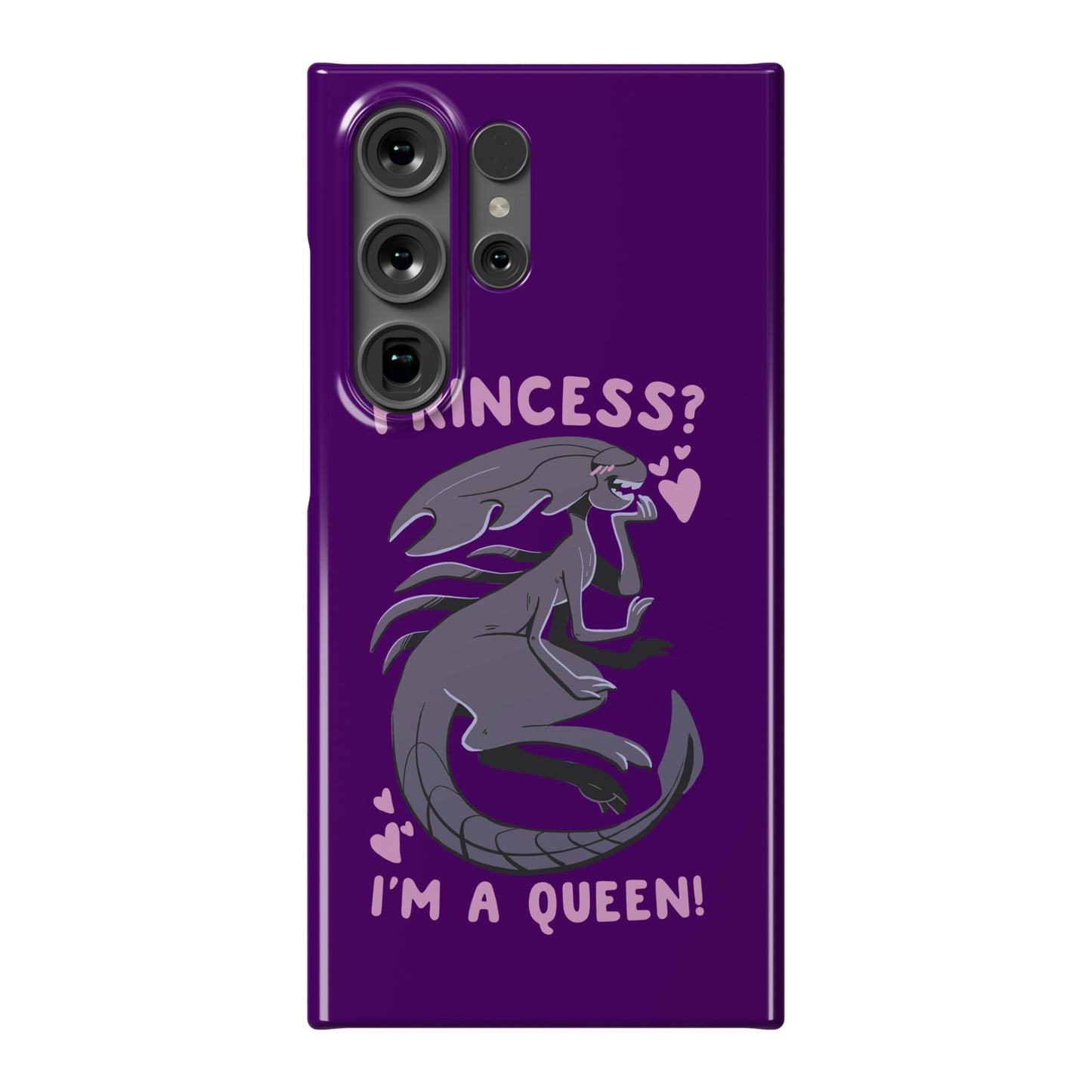 Princess? I'm a Xenomorph Queen! Phone Case