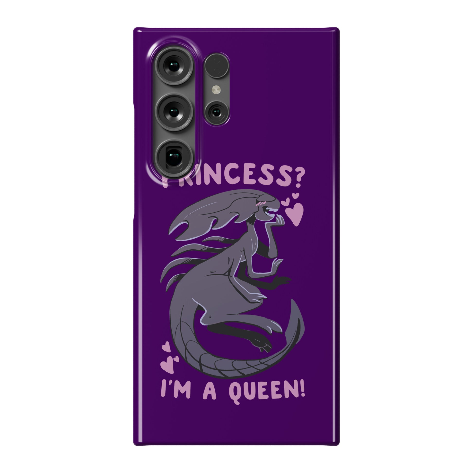 Princess? I'm a Xenomorph Queen! Phone Case