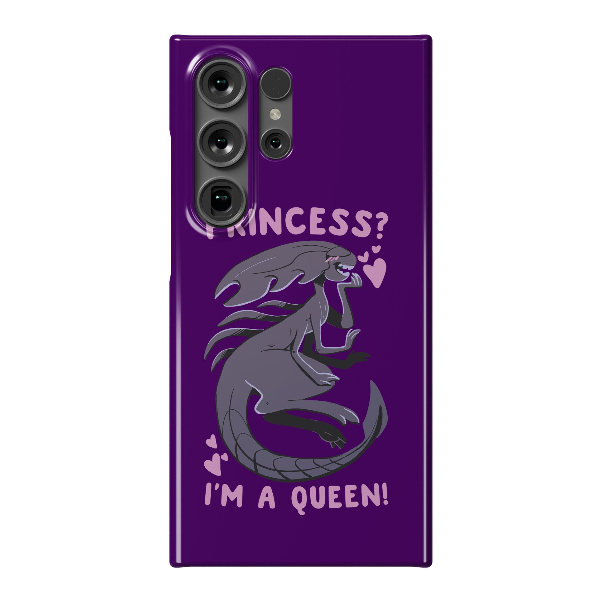 Princess? I'm a Xenomorph Queen! Phone Case