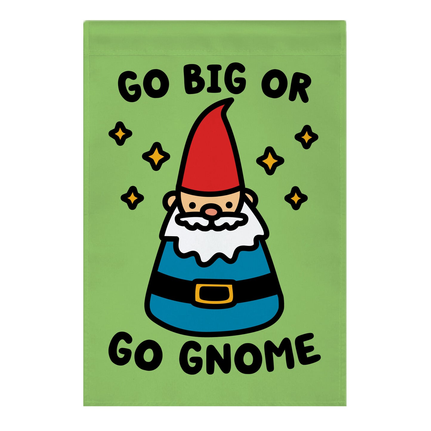 Go Big Or Go Gnome Garden Flag