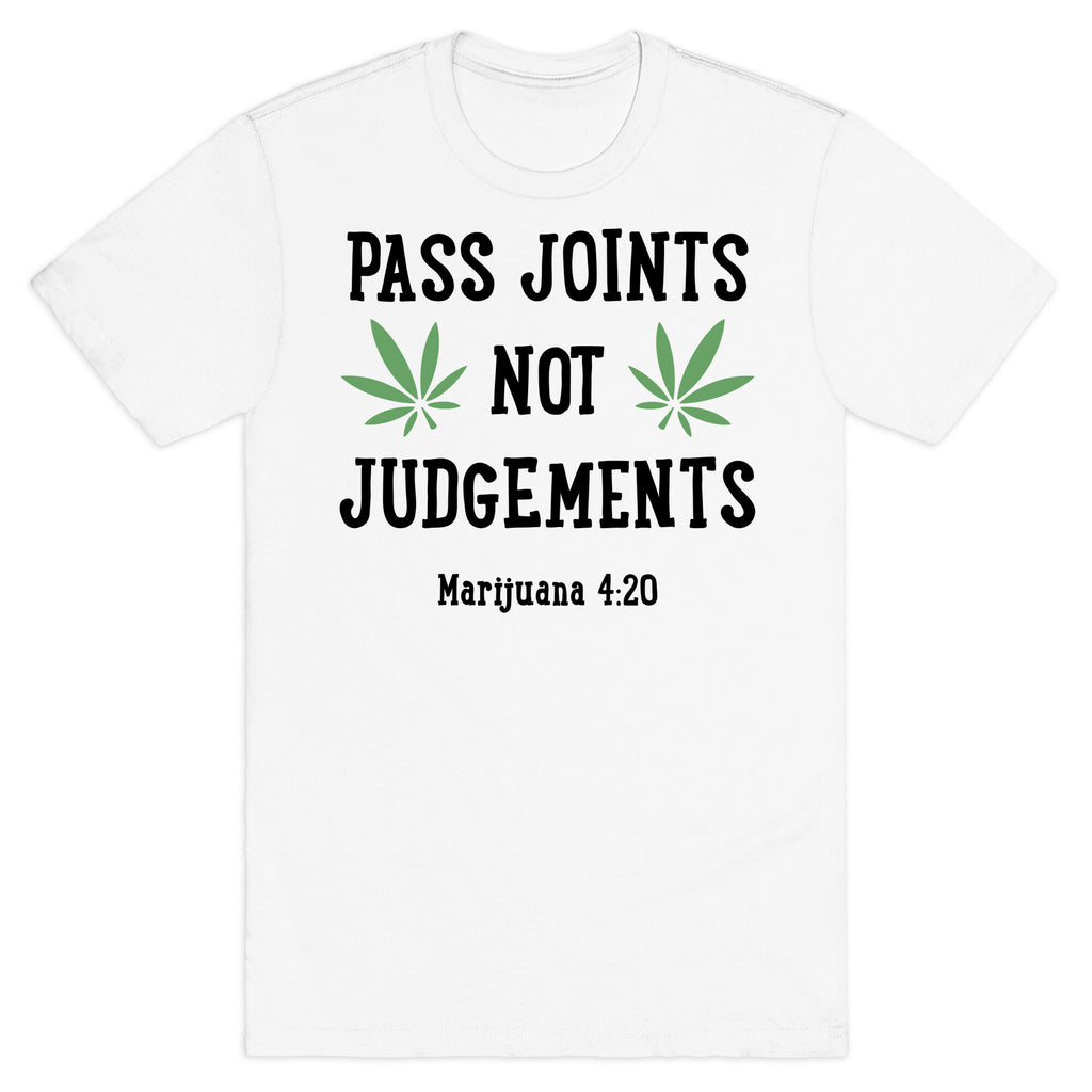 Pass Joints Not Judgements T-Shirt