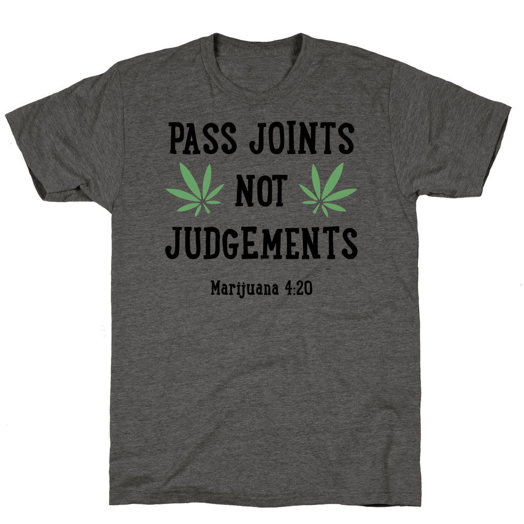 Pass Joints Not Judgements Unisex Triblend Tee