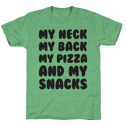 My Neck My Back My Pizza And My Snacks Unisex Triblend Tee