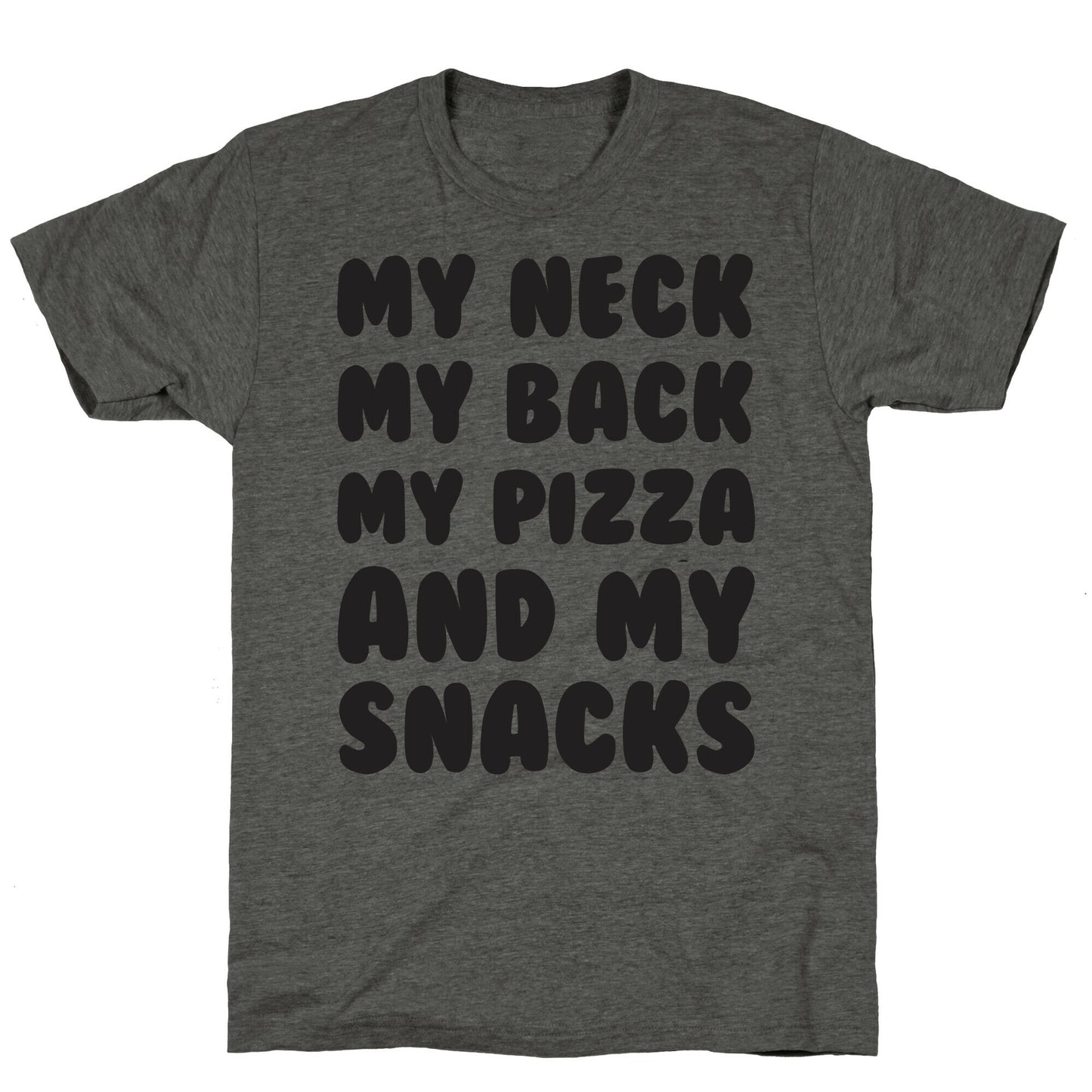My Neck My Back My Pizza And My Snacks Unisex Triblend Tee