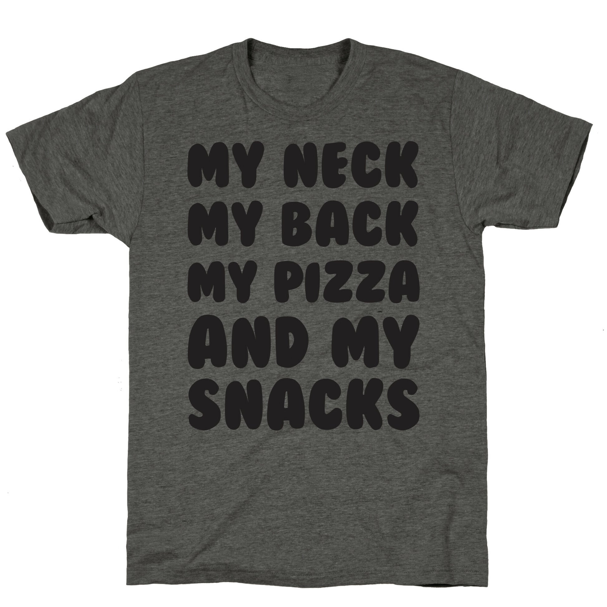 My Neck My Back My Pizza And My Snacks Unisex Triblend Tee