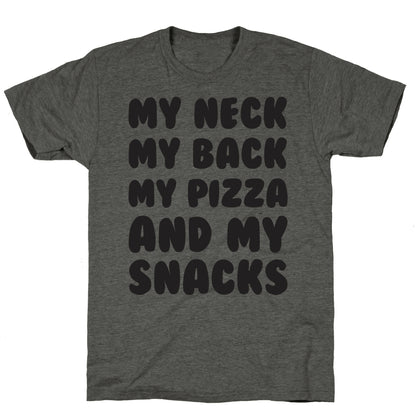 My Neck My Back My Pizza And My Snacks Unisex Triblend Tee