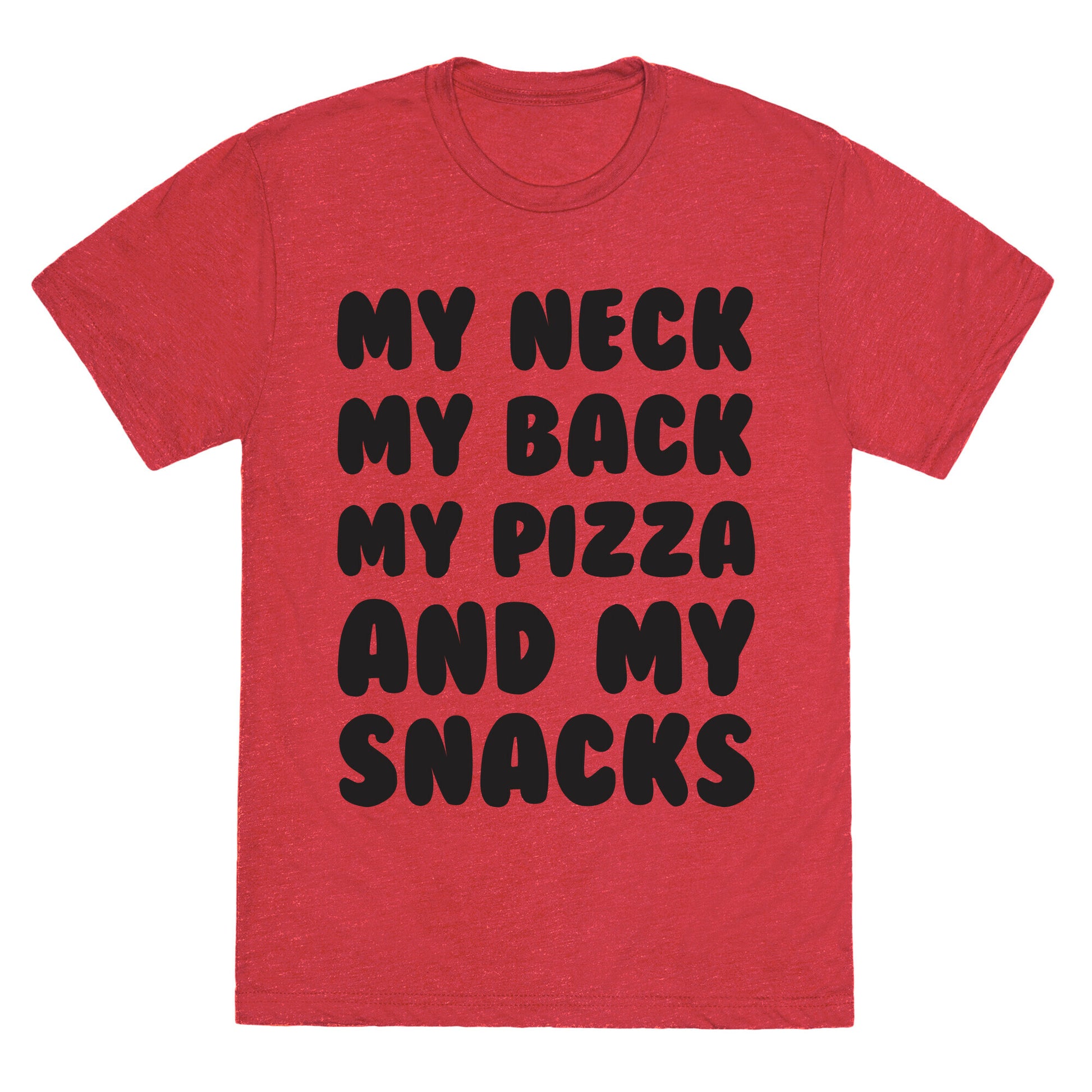 My Neck My Back My Pizza And My Snacks Unisex Triblend Tee
