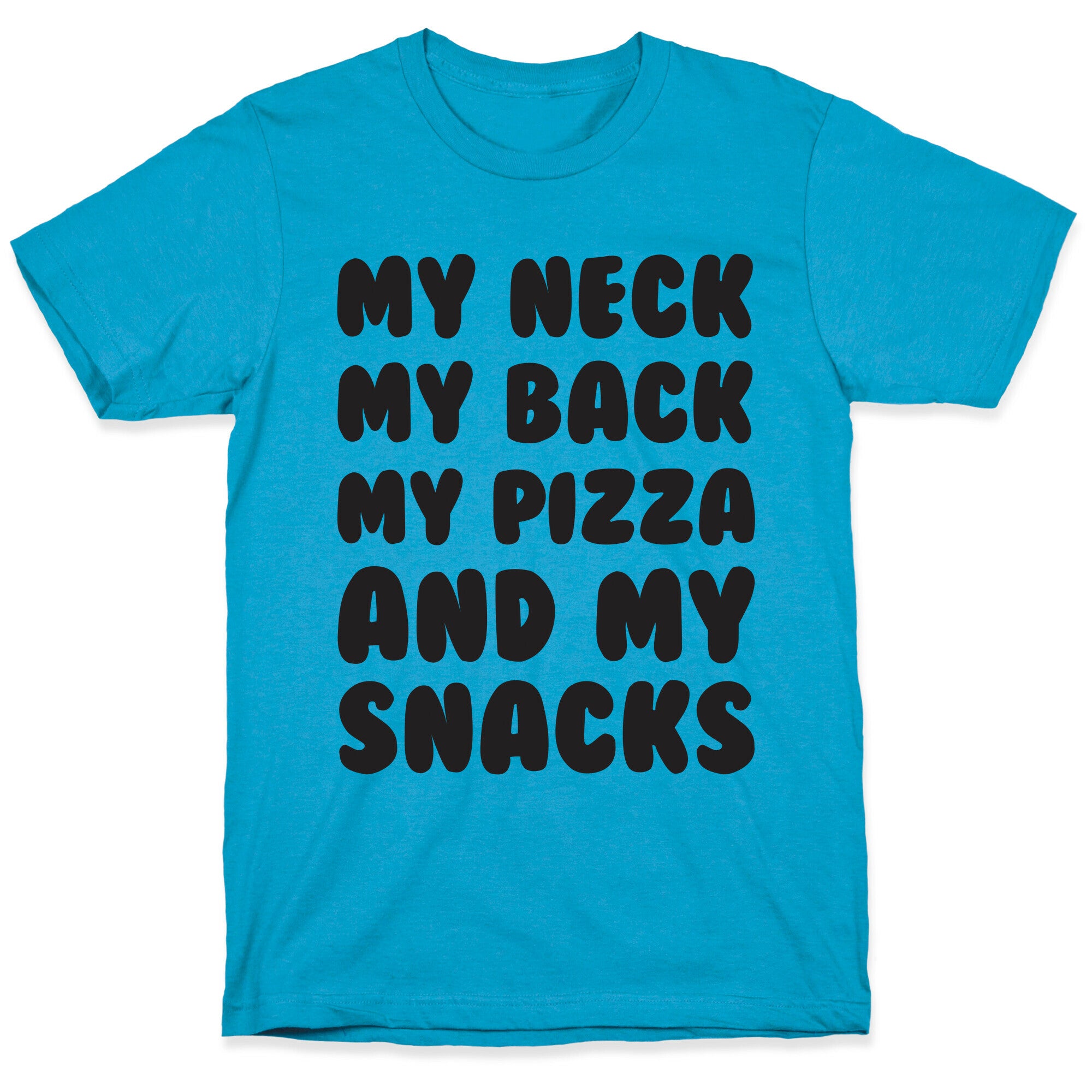 My Neck My Back My Pizza And My Snacks Unisex Triblend Tee