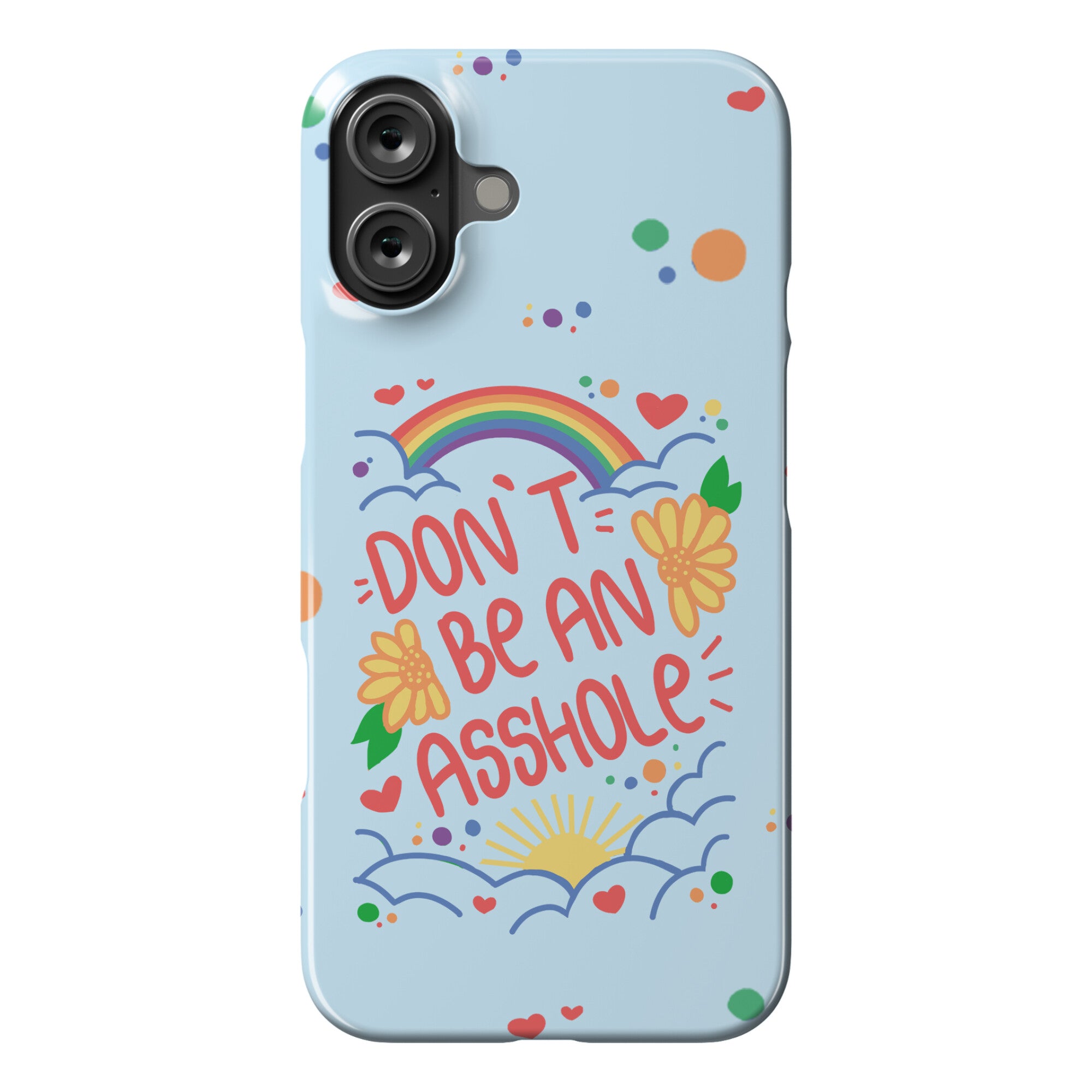 Don't Be An Asshole Phone Case