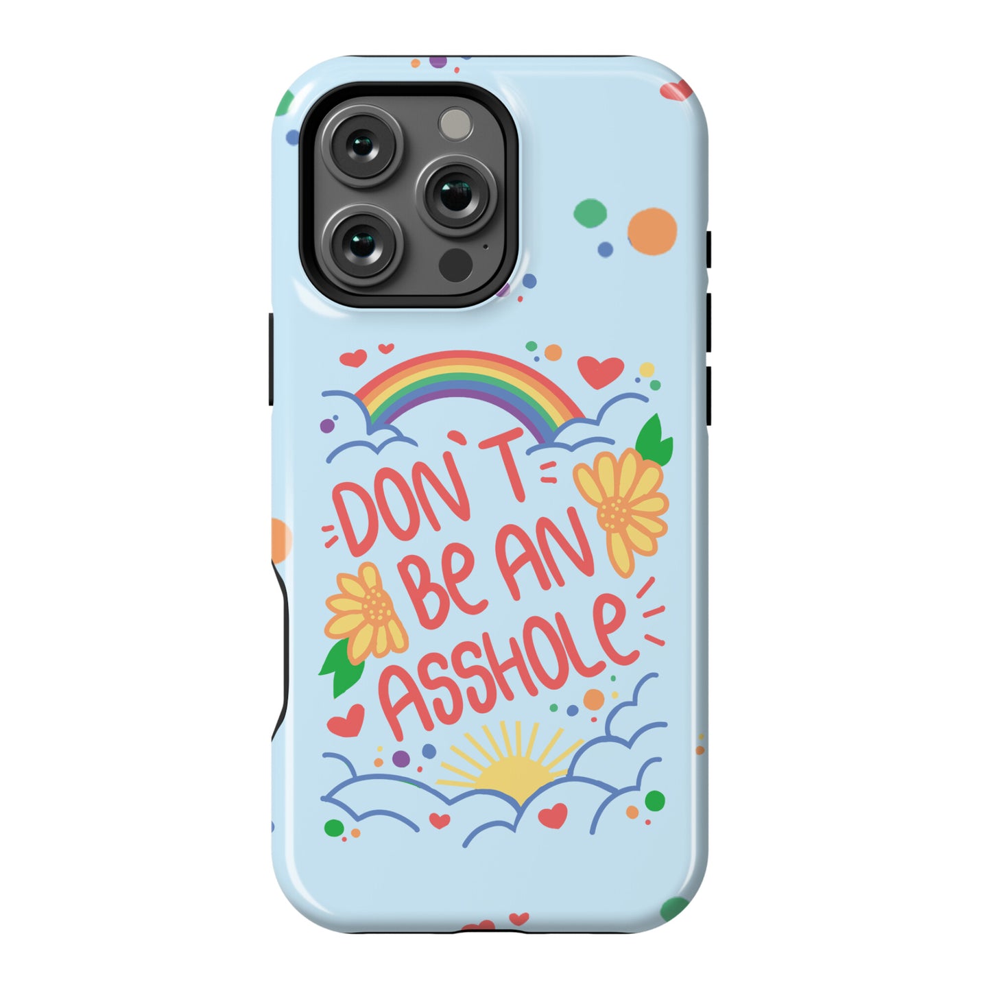 Don't Be An Asshole Phone Case