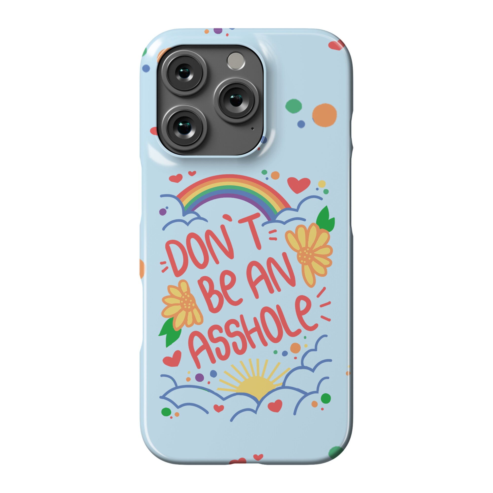 Don't Be An Asshole Phone Case